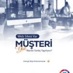 Web Sitesi Var Ama Müşteri Yok Nerede Yanlış Yapılıyor?